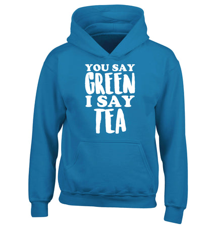 You say green I say tea! children's blue hoodie 12-14 Years