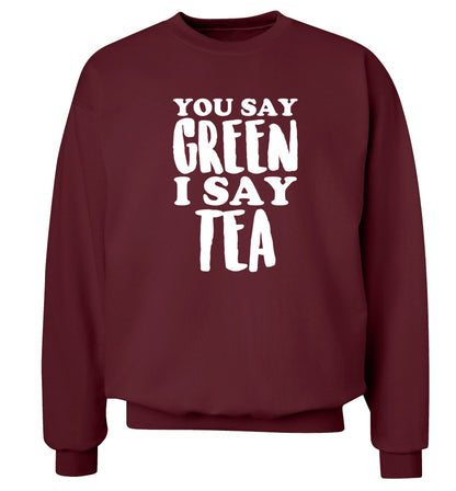 You say green I say tea! Adult's unisex maroon Sweater 2XL