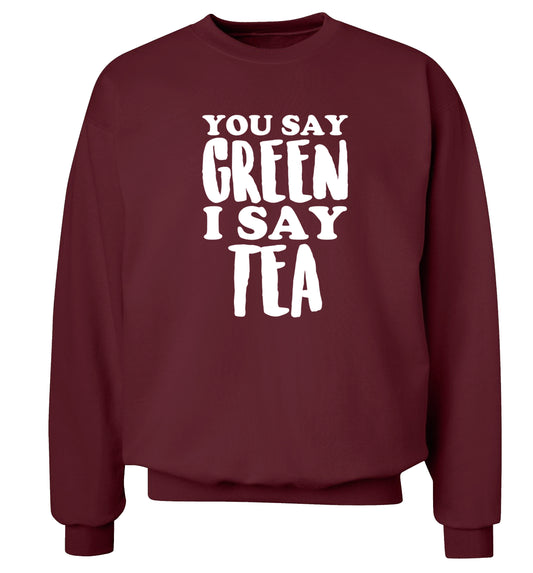 You say green I say tea! Adult's unisex maroon Sweater 2XL