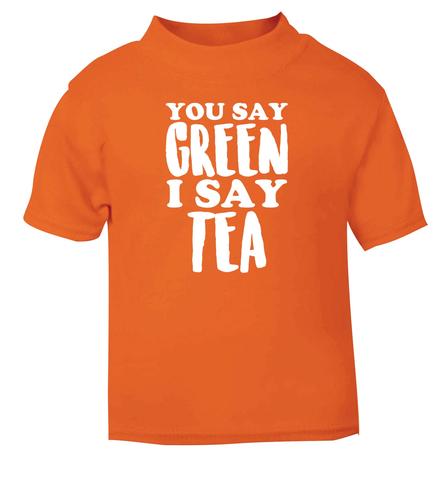 You say green I say tea! orange Baby Toddler Tshirt 2 Years