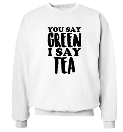 You say green I say tea! Adult's unisex white Sweater 2XL