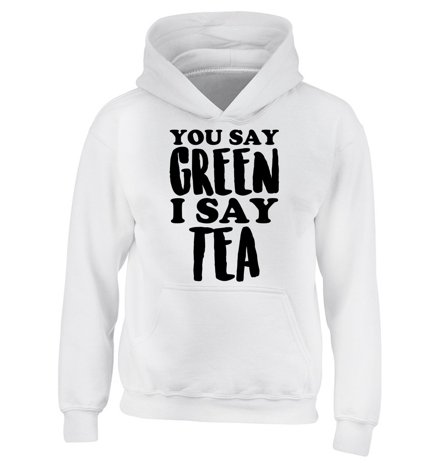 You say green I say tea! children's white hoodie 12-14 Years