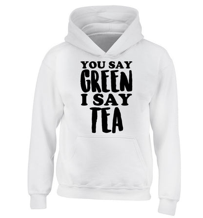 You say green I say tea! children's white hoodie 12-14 Years