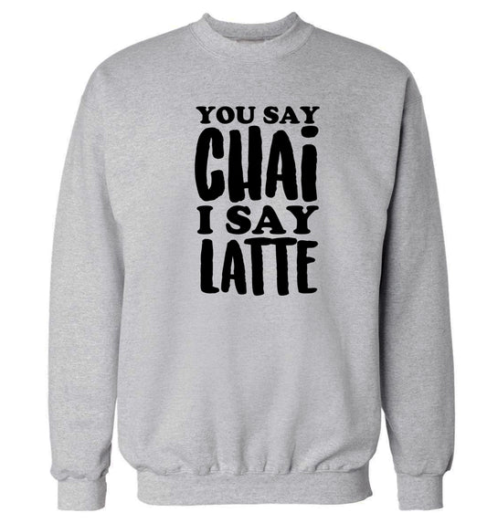 You say chai I say latte! Adult's unisex grey Sweater 2XL
