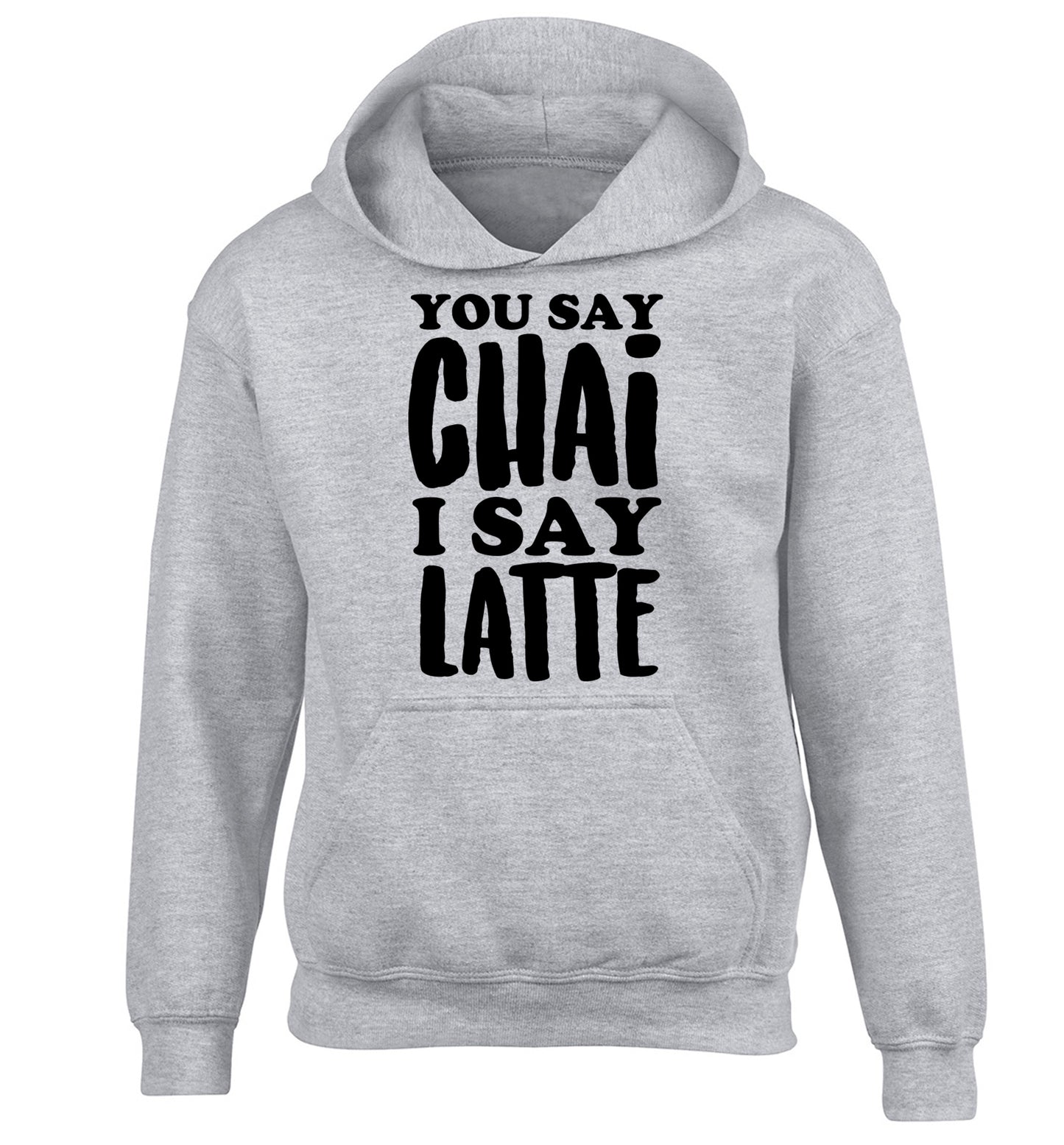 You say chai I say latte! children's grey hoodie 12-14 Years