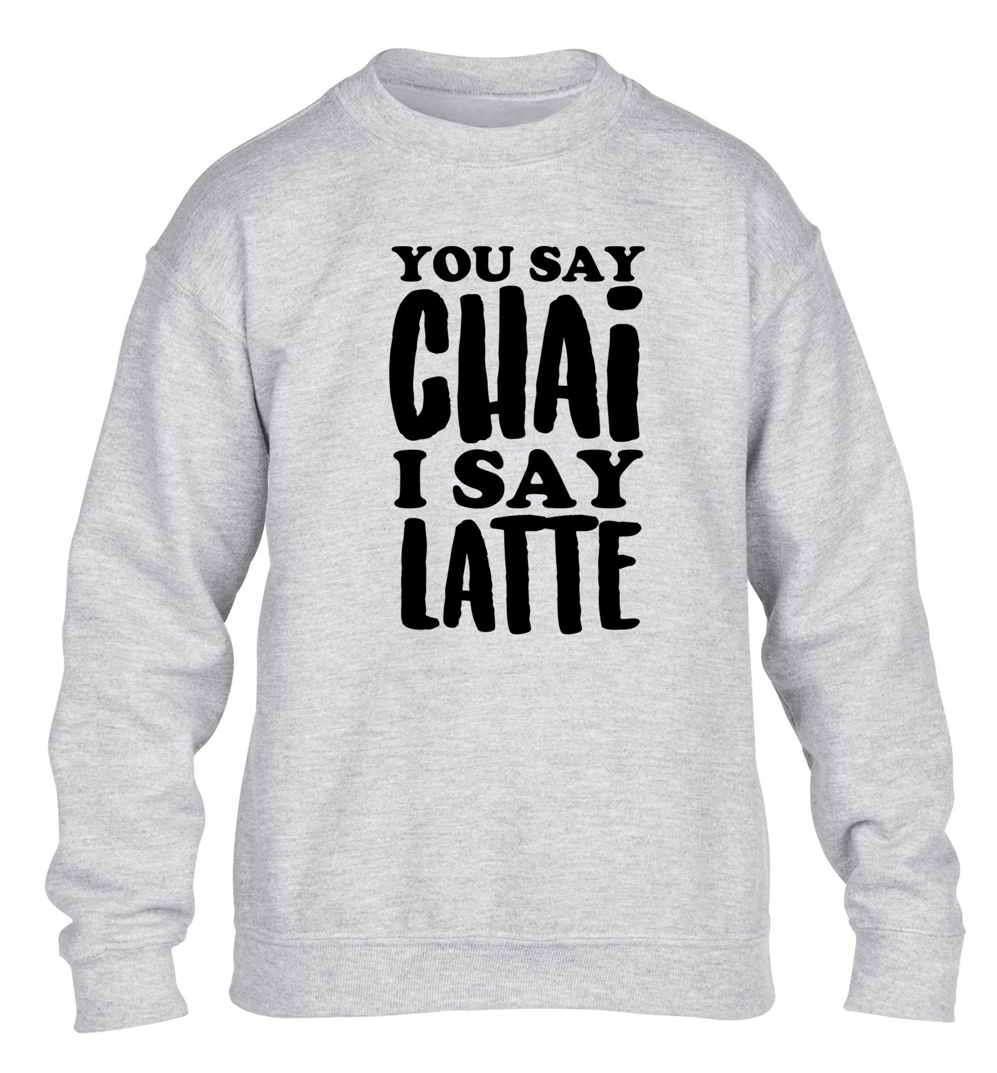 You say chai I say latte! children's grey sweater 12-14 Years