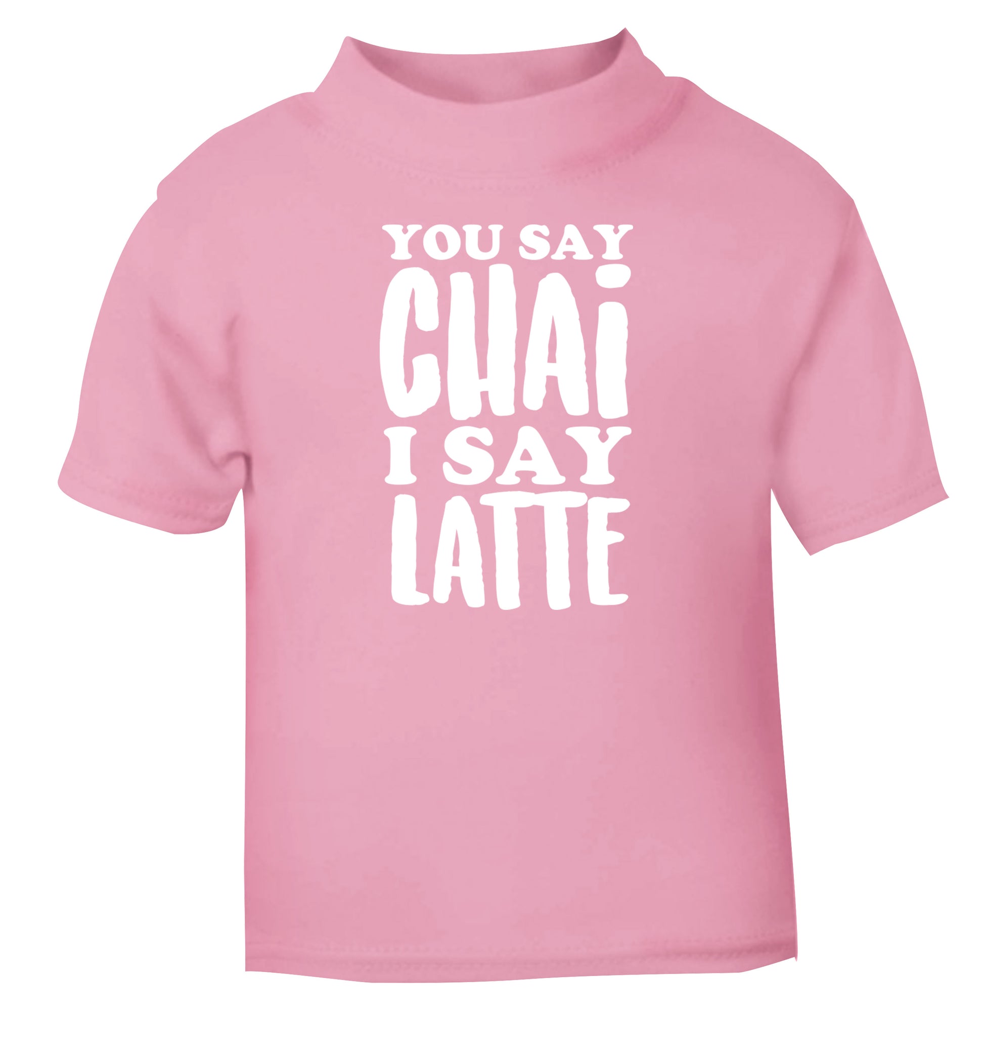 You say chai I say latte! light pink Baby Toddler Tshirt 2 Years