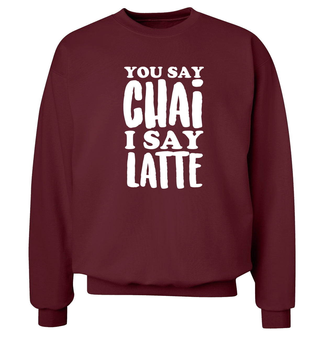 You say chai I say latte! Adult's unisex maroon Sweater 2XL