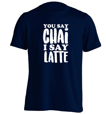 You say chai I say latte! adults unisex navy Tshirt 2XL