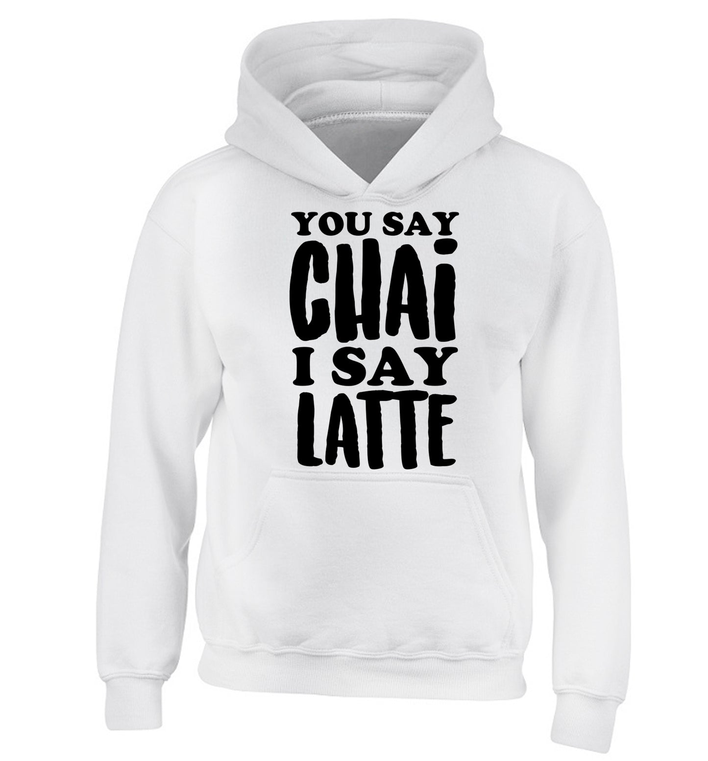 You say chai I say latte! children's white hoodie 12-14 Years