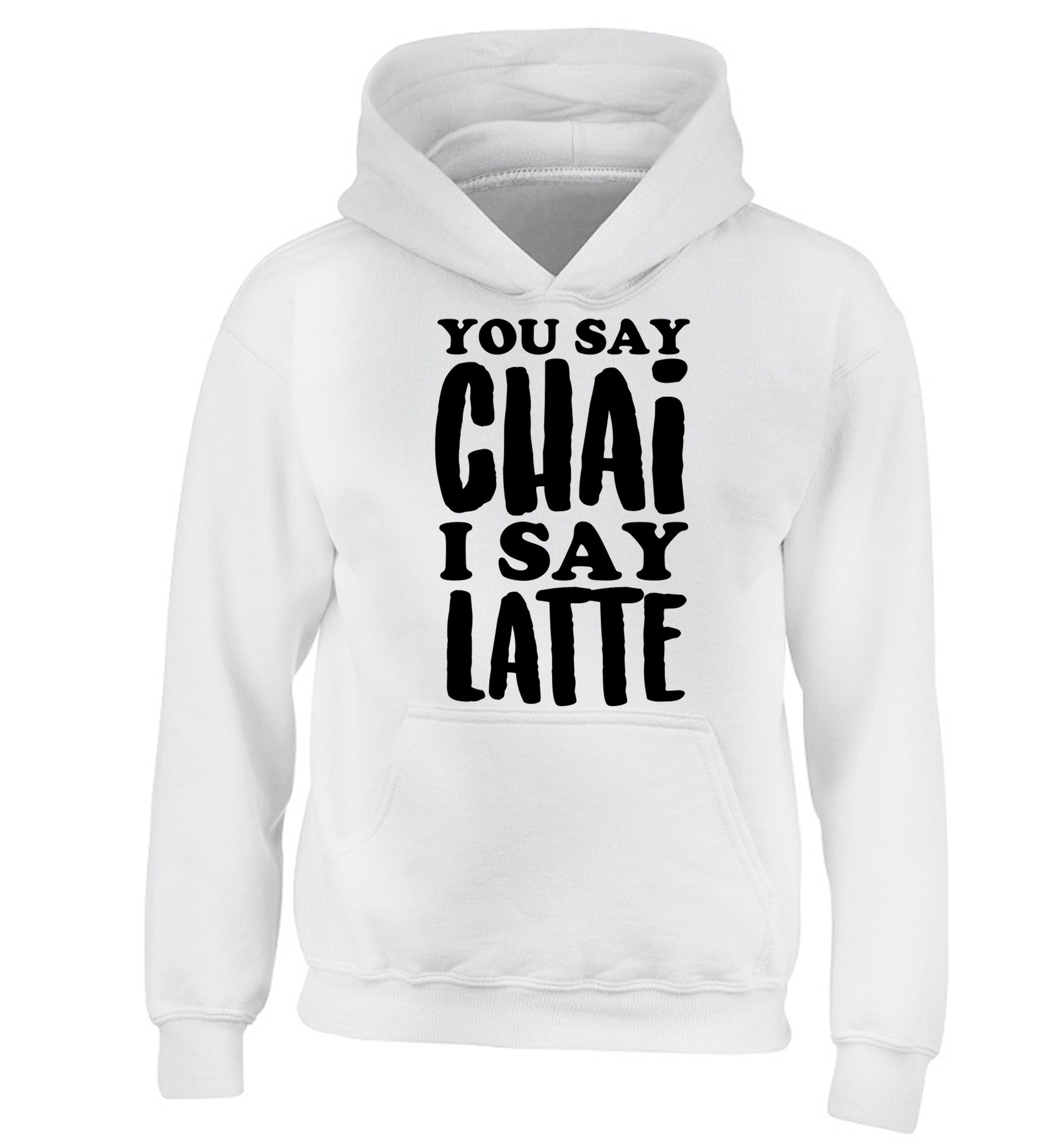 You say chai I say latte! children's white hoodie 12-14 Years