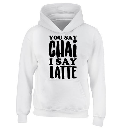 You say chai I say latte! children's white hoodie 12-14 Years