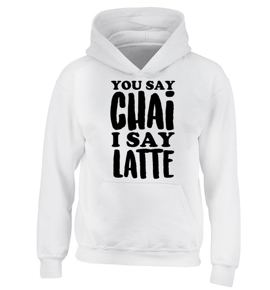 You say chai I say latte! children's white hoodie 12-14 Years