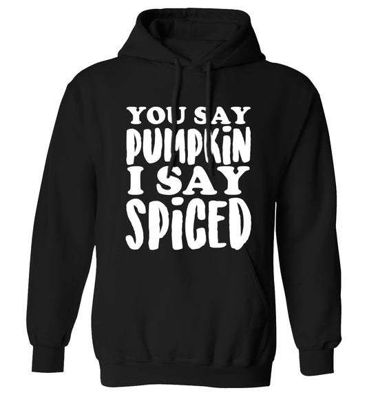 You say pumpkin I say spiced! adults unisex black hoodie 2XL