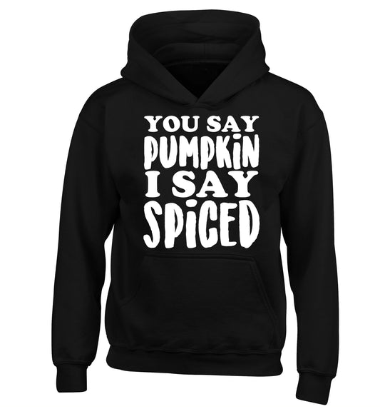 You say pumpkin I say spiced! children's black hoodie 12-14 Years
