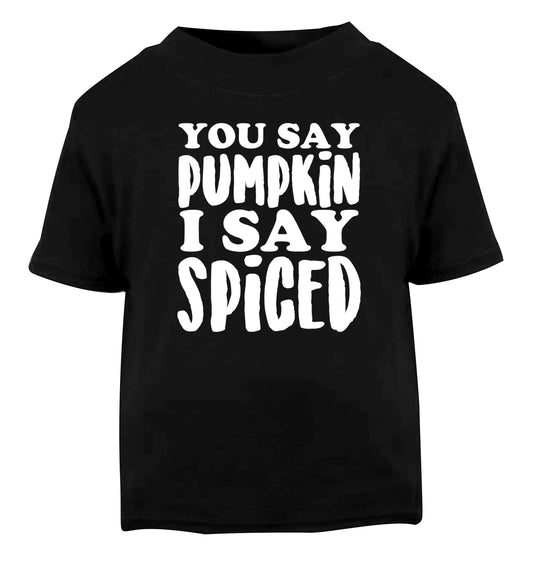 You say pumpkin I say spiced! Black Baby Toddler Tshirt 2 years