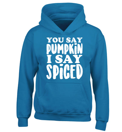You say pumpkin I say spiced! children's blue hoodie 12-14 Years