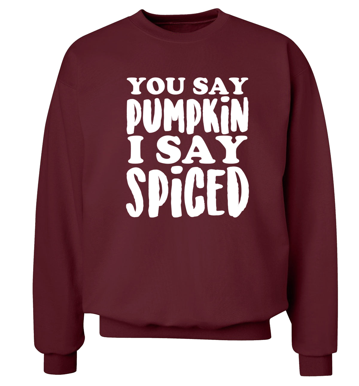 You say pumpkin I say spiced! Adult's unisex maroon Sweater 2XL