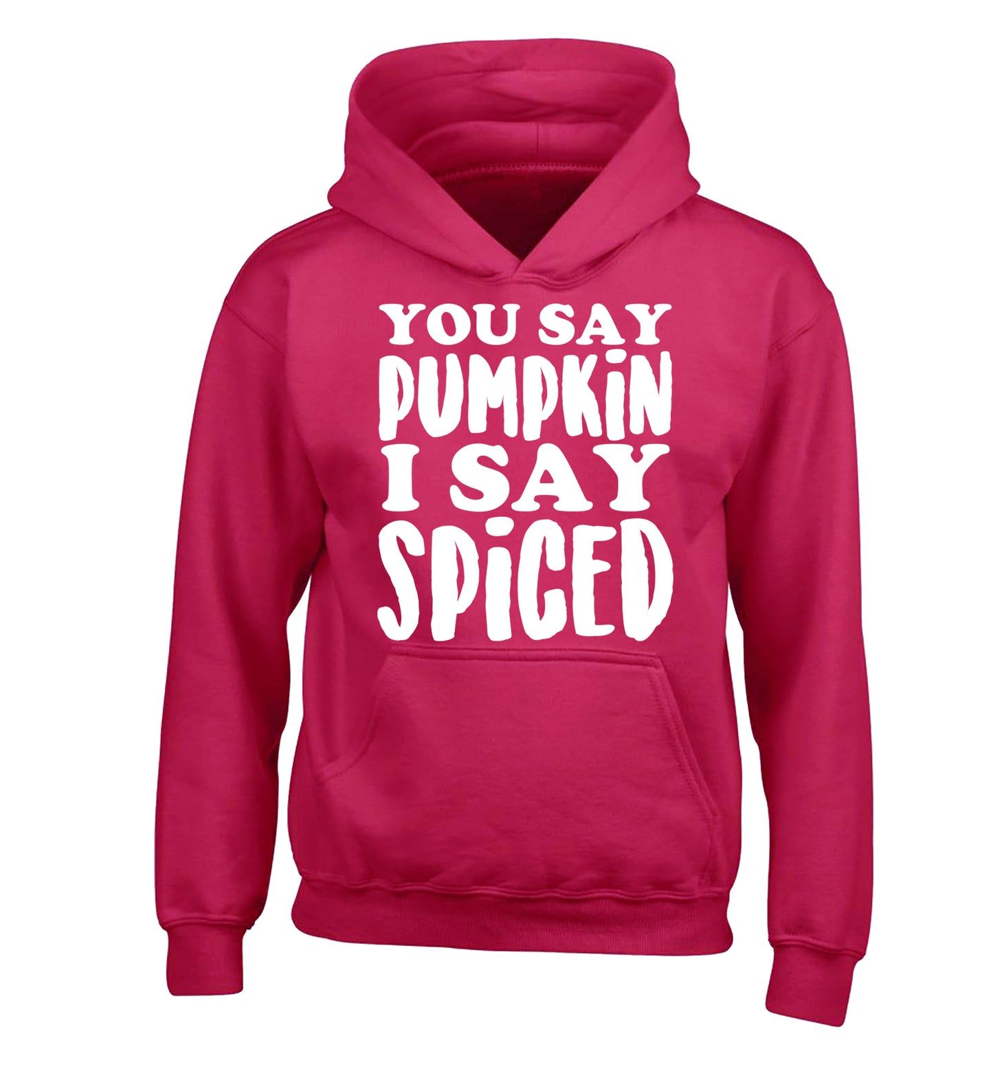 You say pumpkin I say spiced! children's pink hoodie 12-14 Years