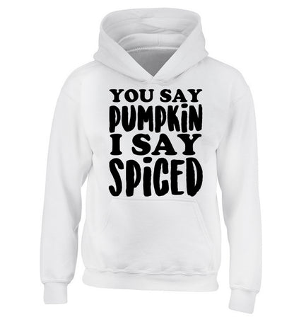 You say pumpkin I say spiced! children's white hoodie 12-14 Years