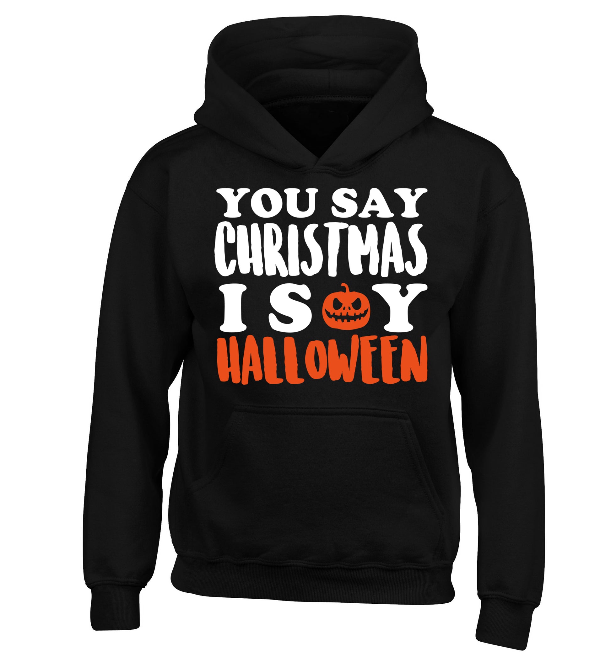 You say christmas I say halloween! children's black hoodie 12-14 Years