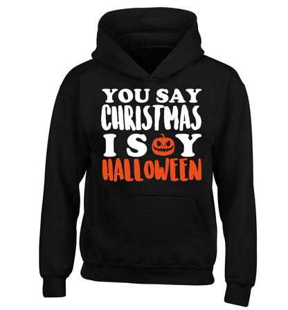 You say christmas I say halloween! children's black hoodie 12-14 Years