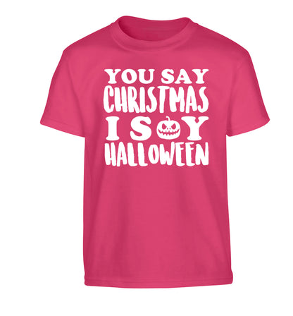 You say christmas I say halloween! Children's pink Tshirt 12-14 Years