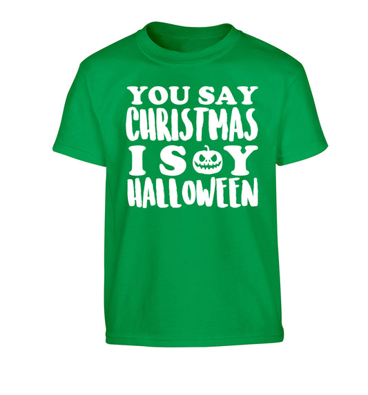 You say christmas I say halloween! Children's green Tshirt 12-14 Years