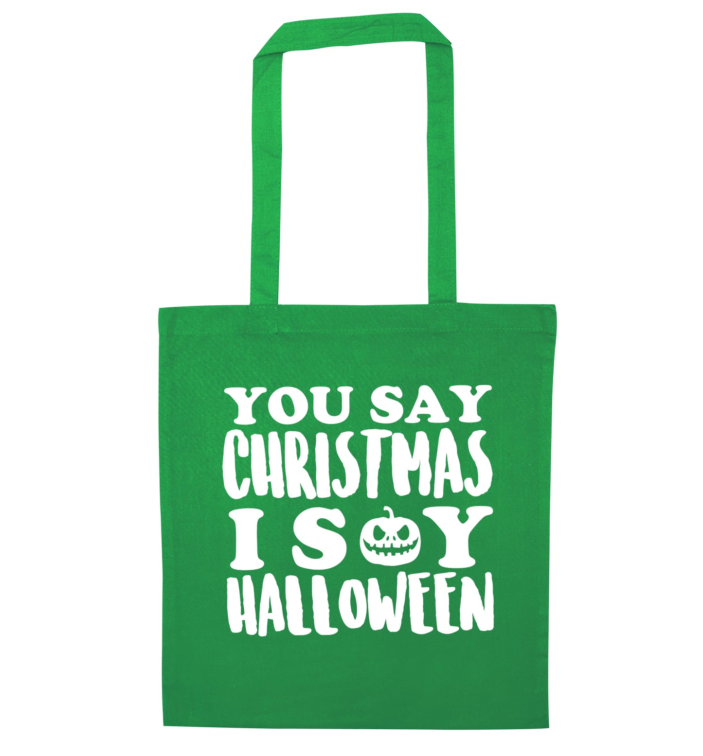You say christmas I say halloween! green tote bag