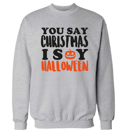 You say christmas I say halloween! Adult's unisex grey Sweater 2XL