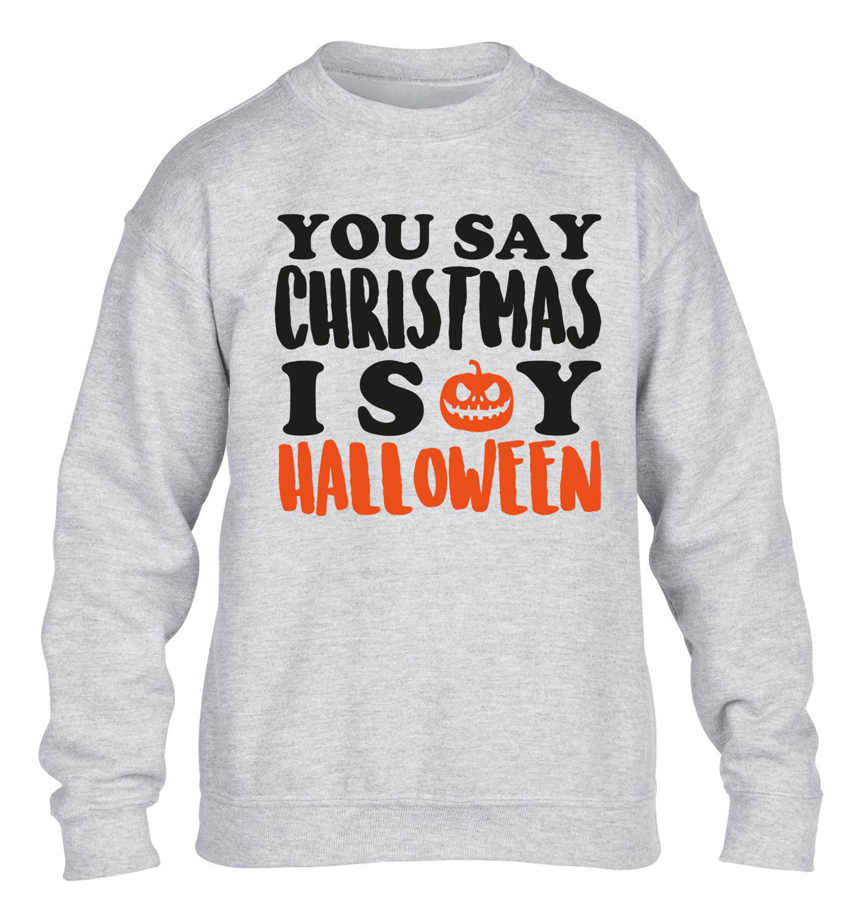 You say christmas I say halloween! children's grey sweater 12-14 Years