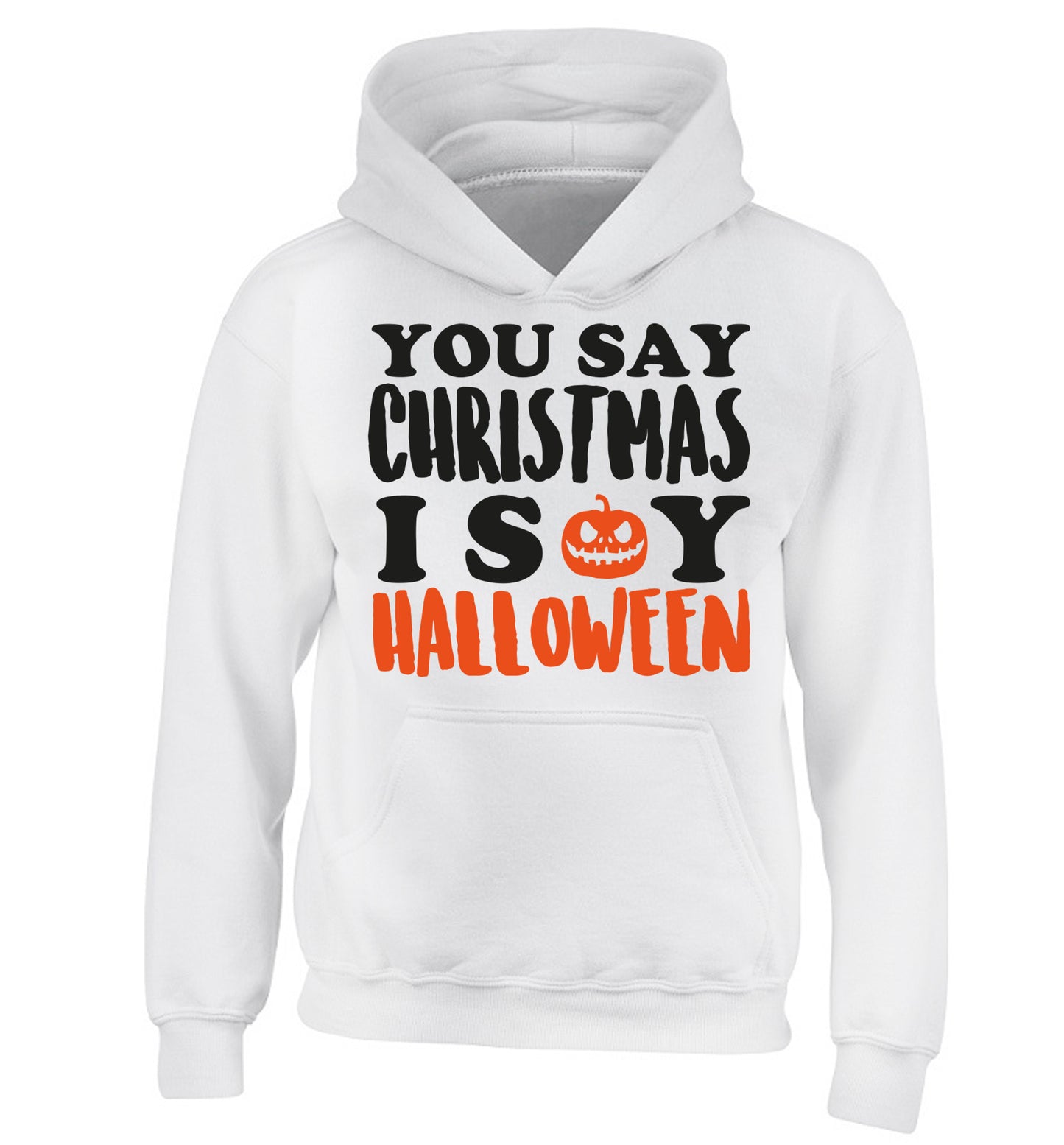 You say christmas I say halloween! children's white hoodie 12-14 Years