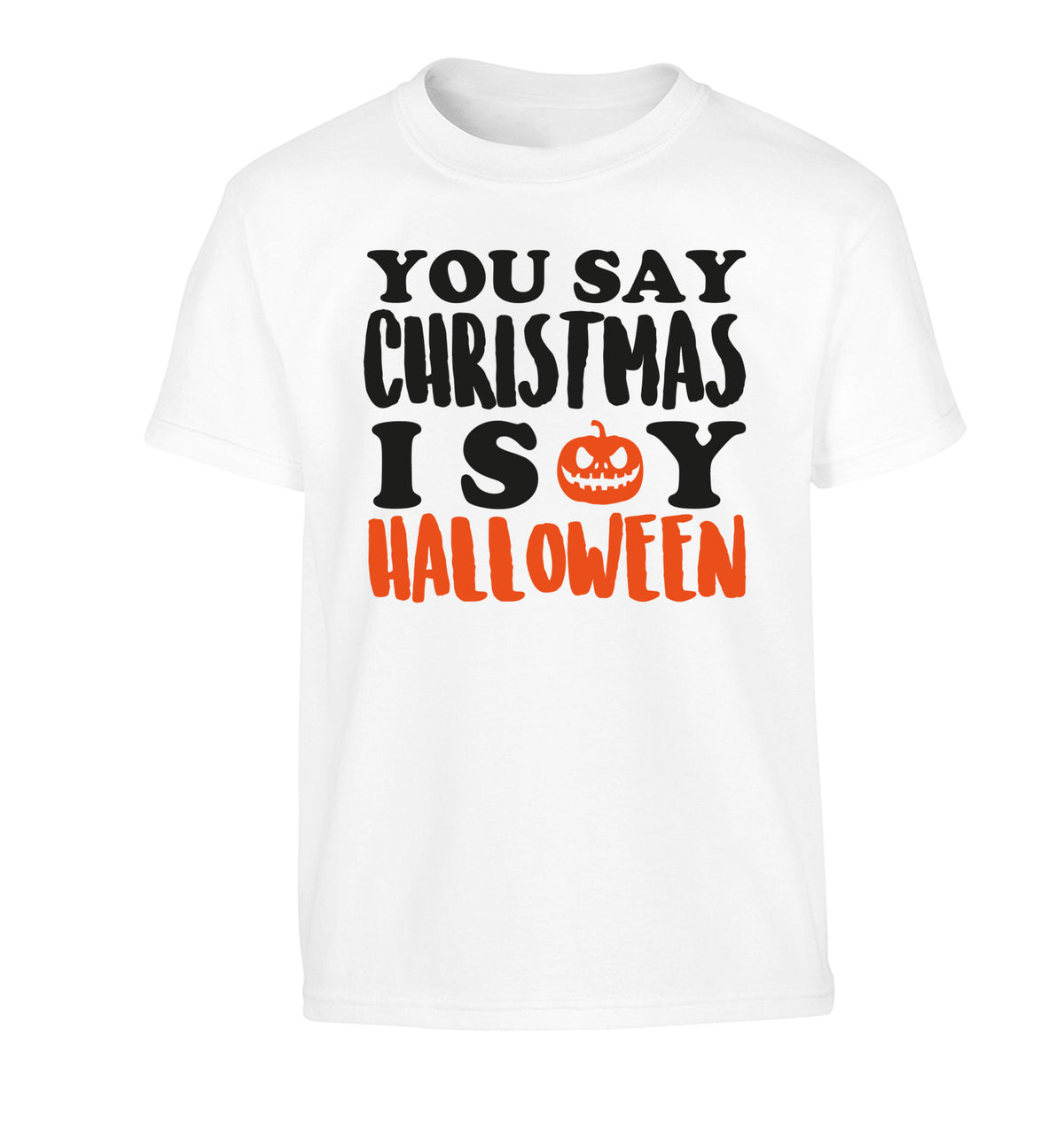 You say christmas I say halloween! Children's white Tshirt 12-14 Years