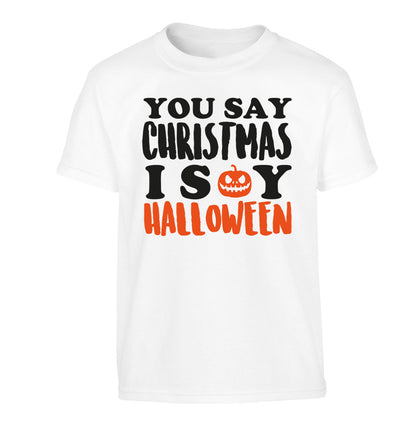 You say christmas I say halloween! Children's white Tshirt 12-14 Years