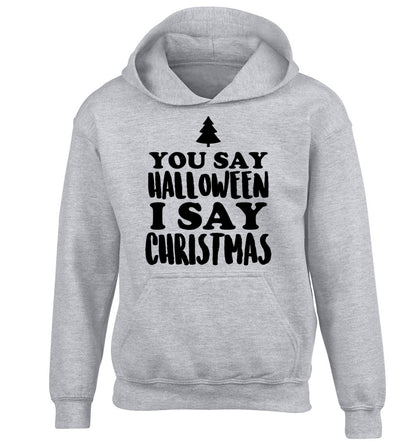 You say halloween I say christmas! children's grey hoodie 12-14 Years