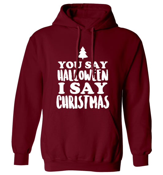 You say halloween I say christmas! adults unisex maroon hoodie 2XL
