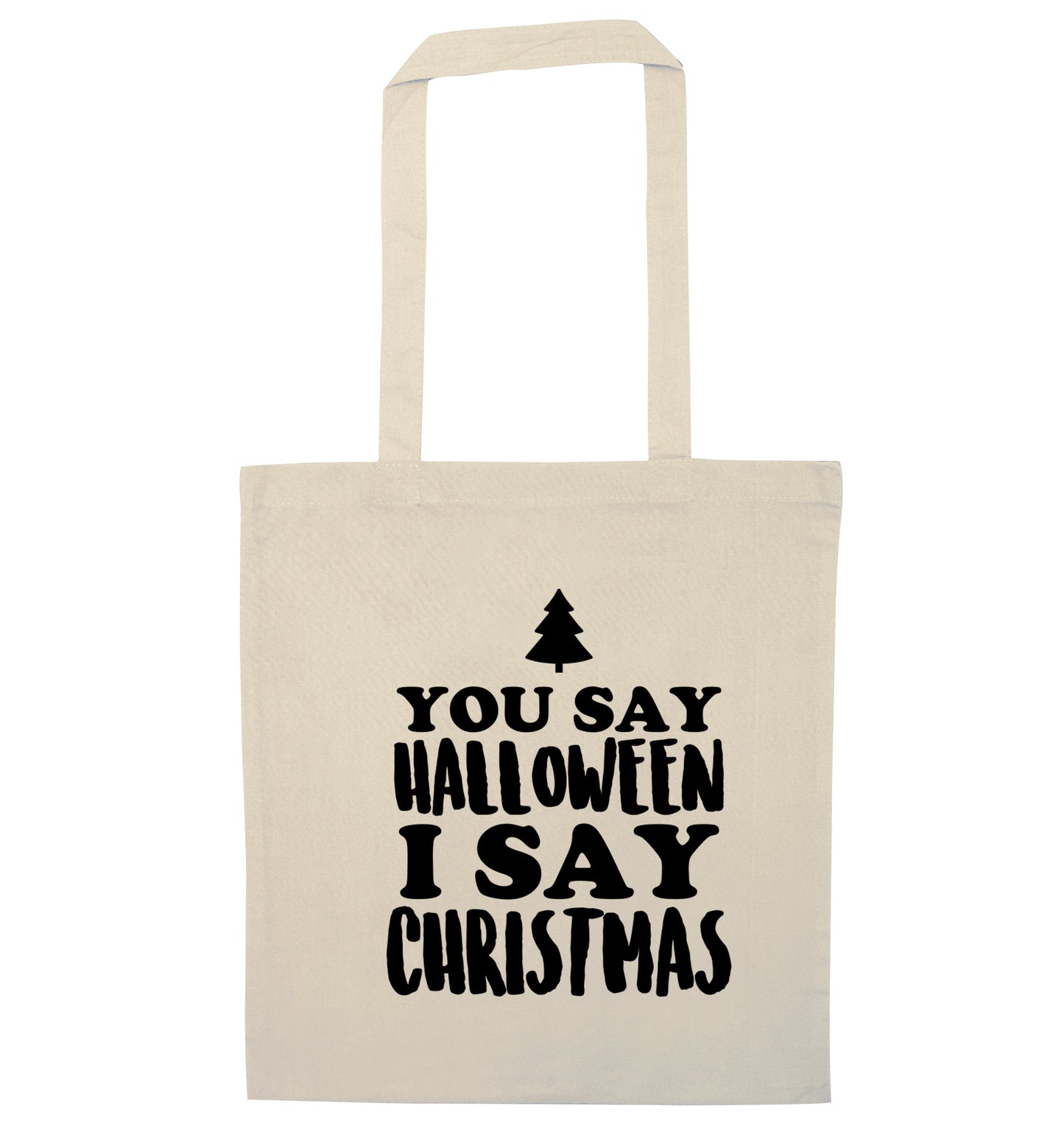 You say halloween I say christmas! natural tote bag
