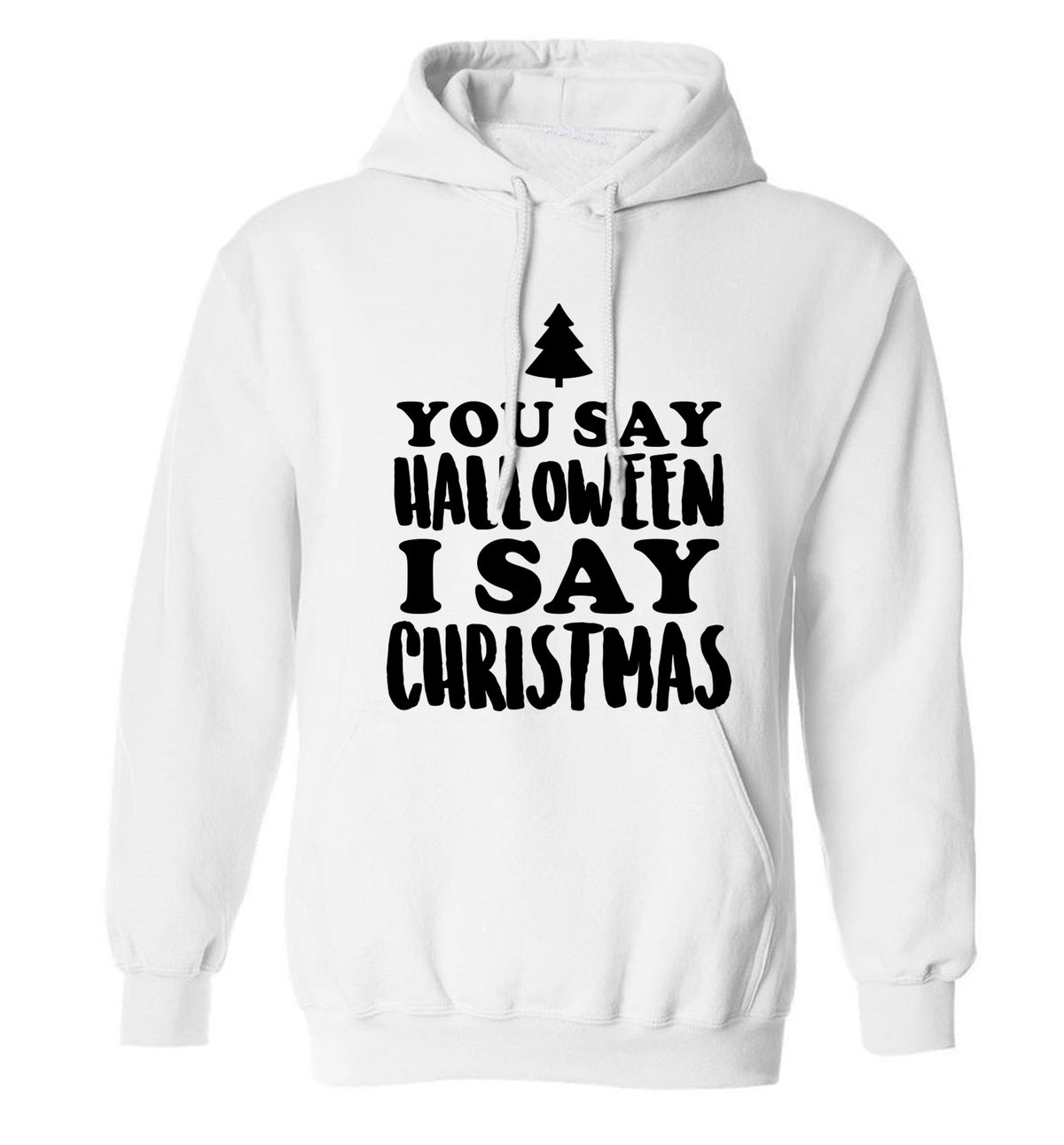 You say halloween I say christmas! adults unisex white hoodie 2XL