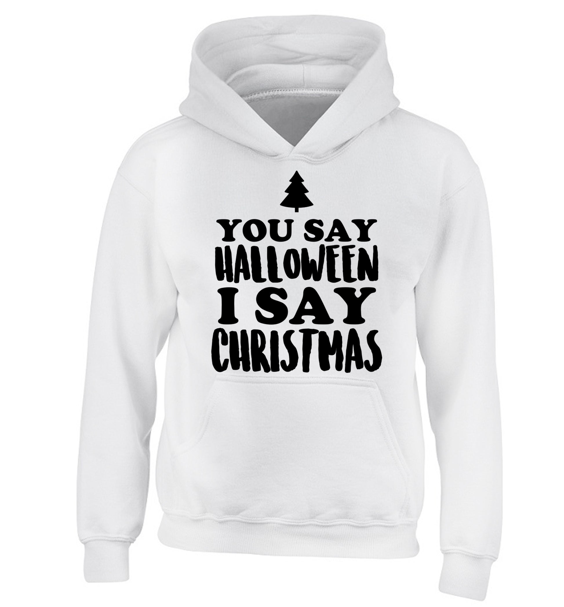 You say halloween I say christmas! children's white hoodie 12-14 Years