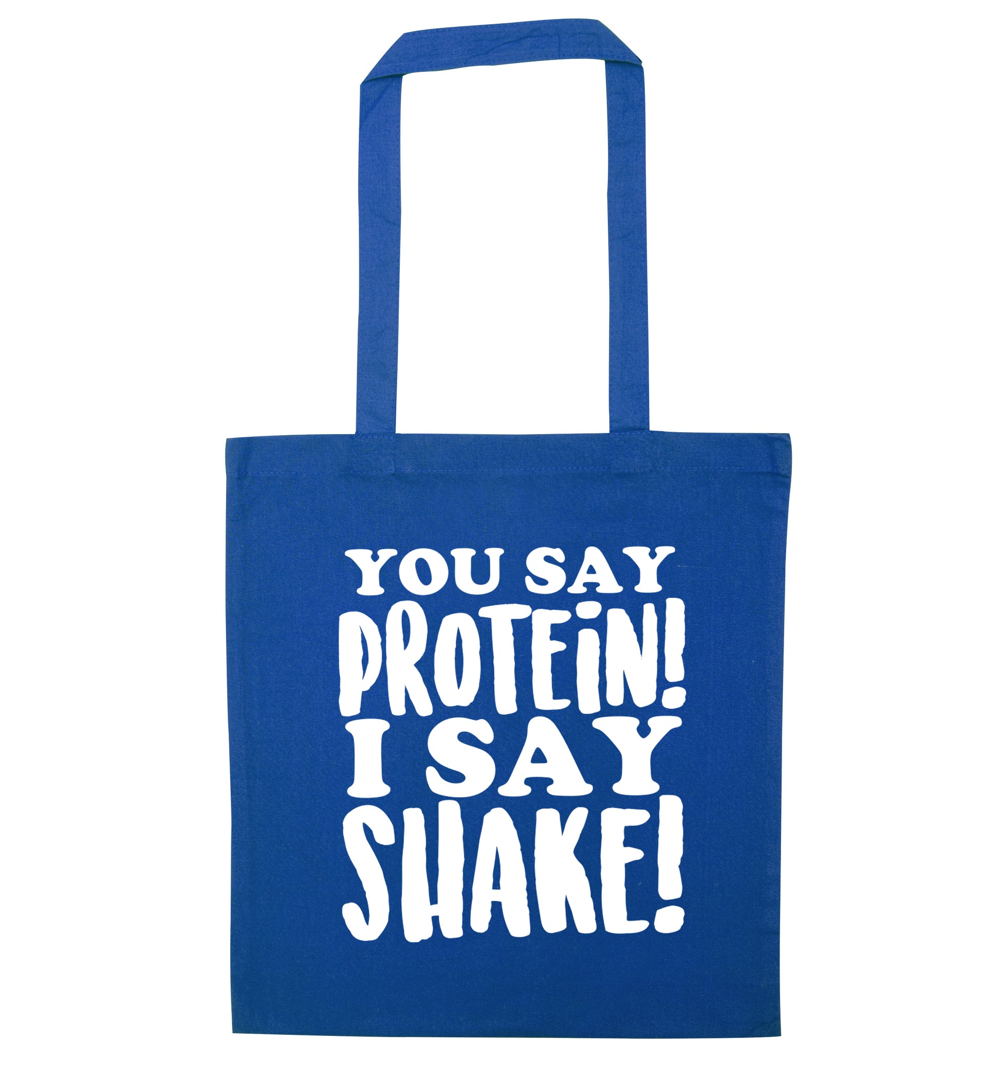 You say protein I say shake! blue tote bag