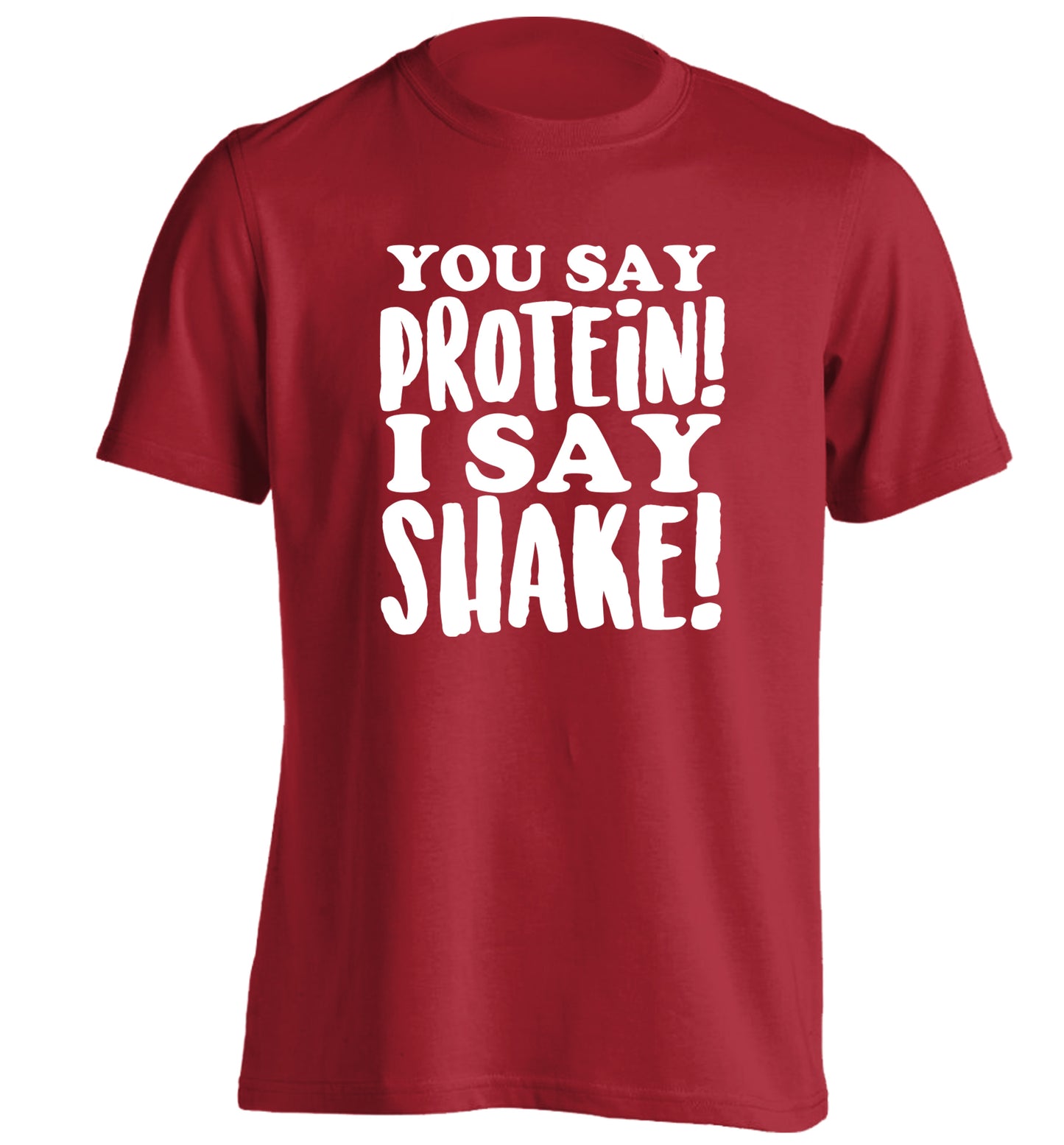 You say protein I say shake! adults unisex red Tshirt 2XL