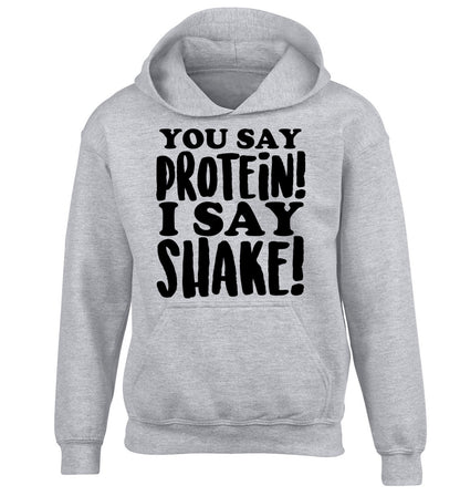 You say protein I say shake! children's grey hoodie 12-14 Years