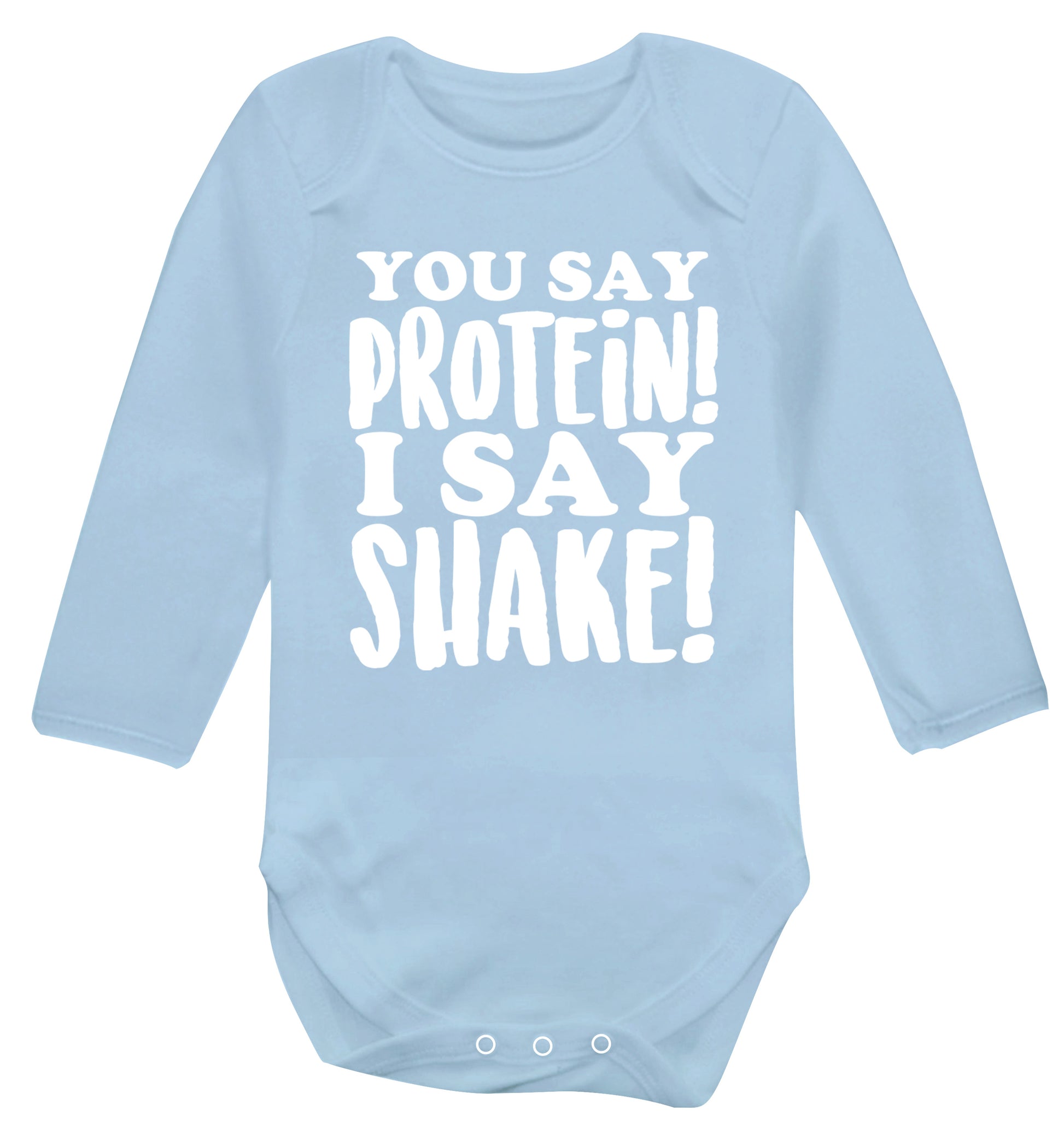 You say protein I say shake! Baby Vest long sleeved pale blue 6-12 months