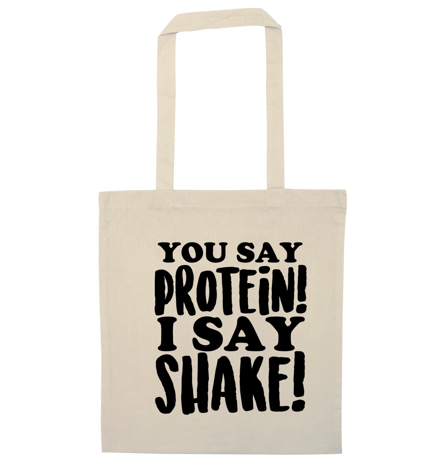 You say protein I say shake! natural tote bag