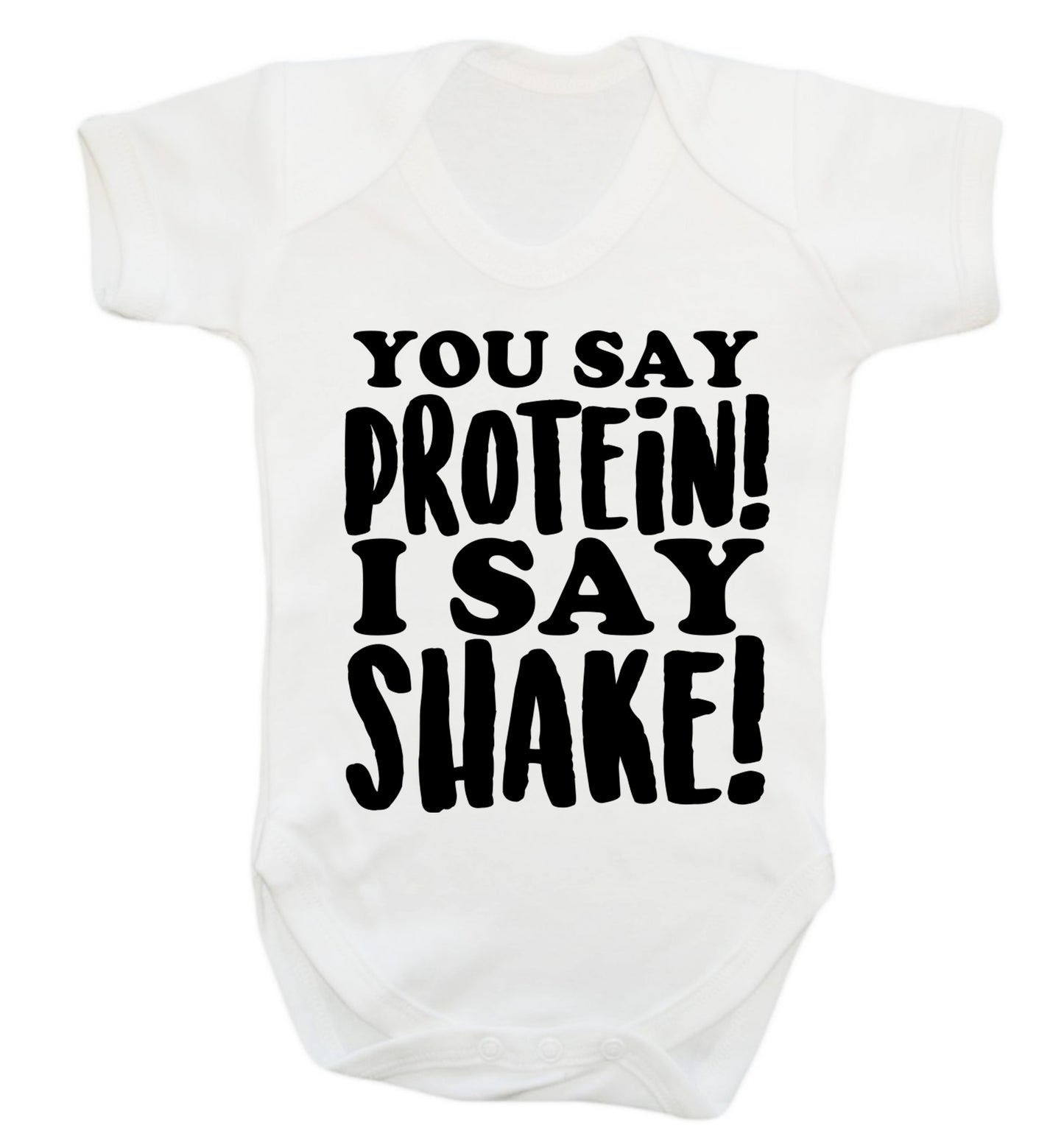 You say protein I say shake! Baby Vest white 18-24 months