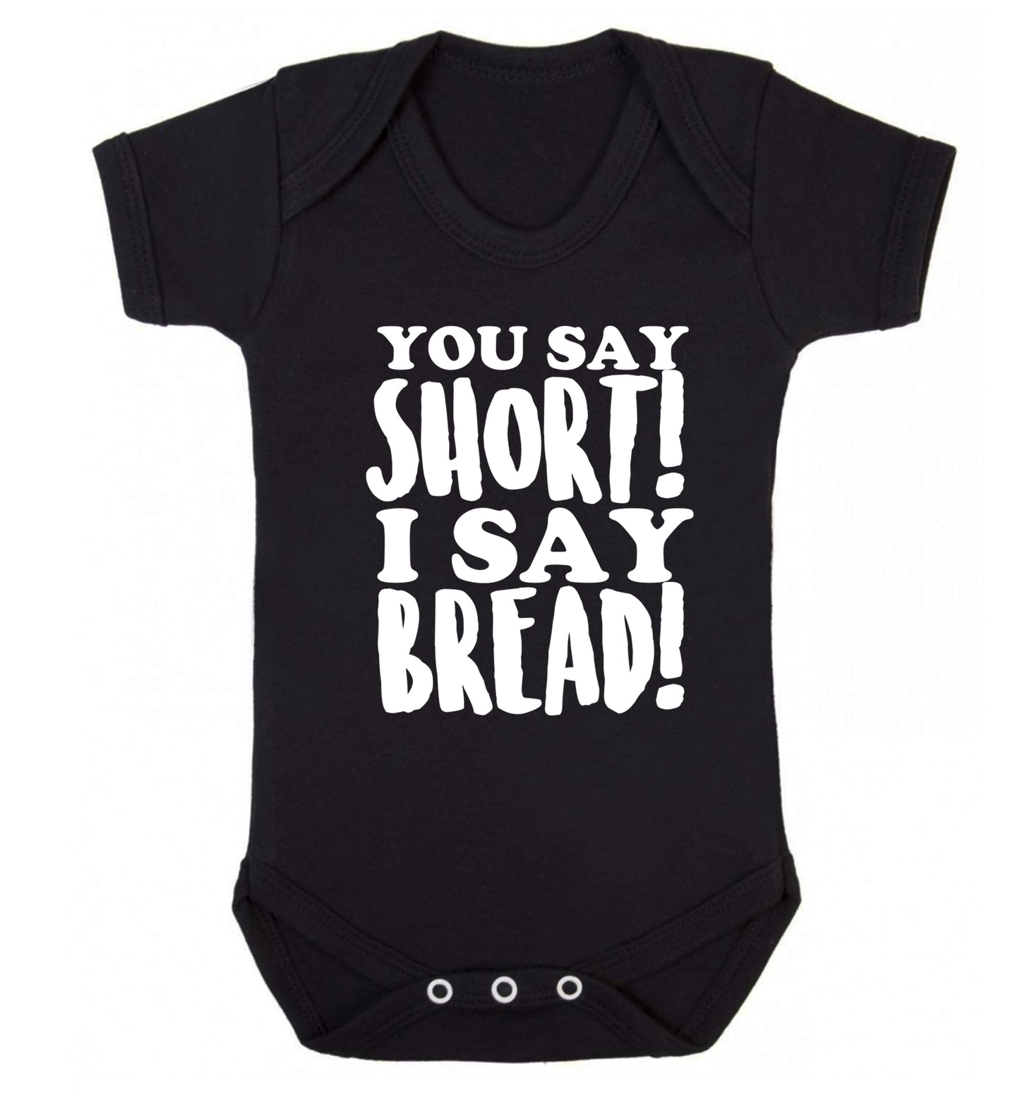 You say short I say bread! Baby Vest black 18-24 months