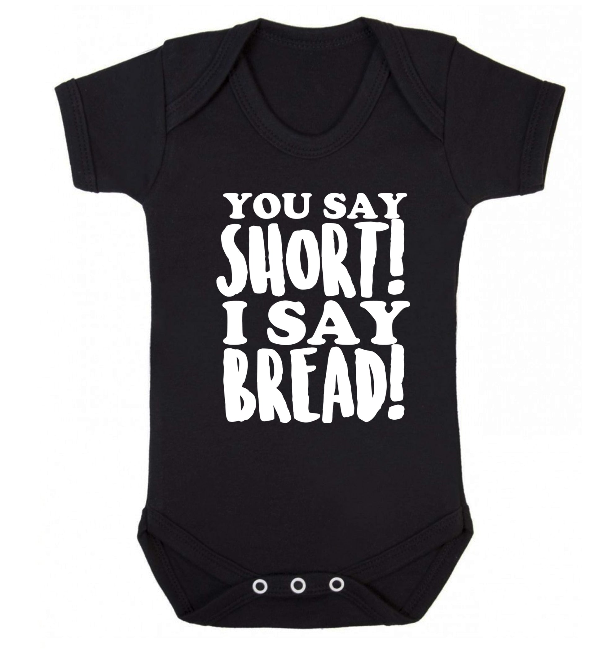 You say short I say bread! Baby Vest black 18-24 months