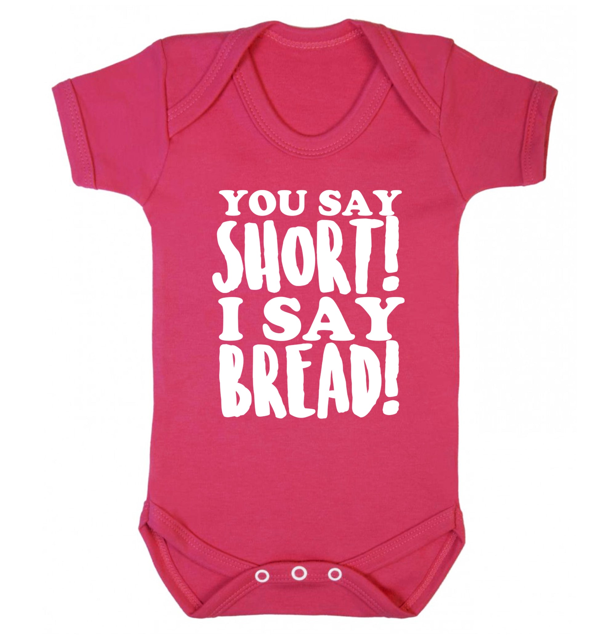 You say short I say bread! Baby Vest dark pink 18-24 months