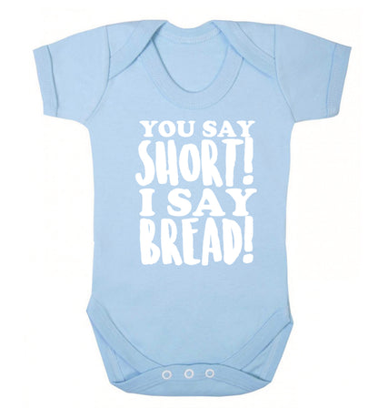 You say short I say bread! Baby Vest pale blue 18-24 months