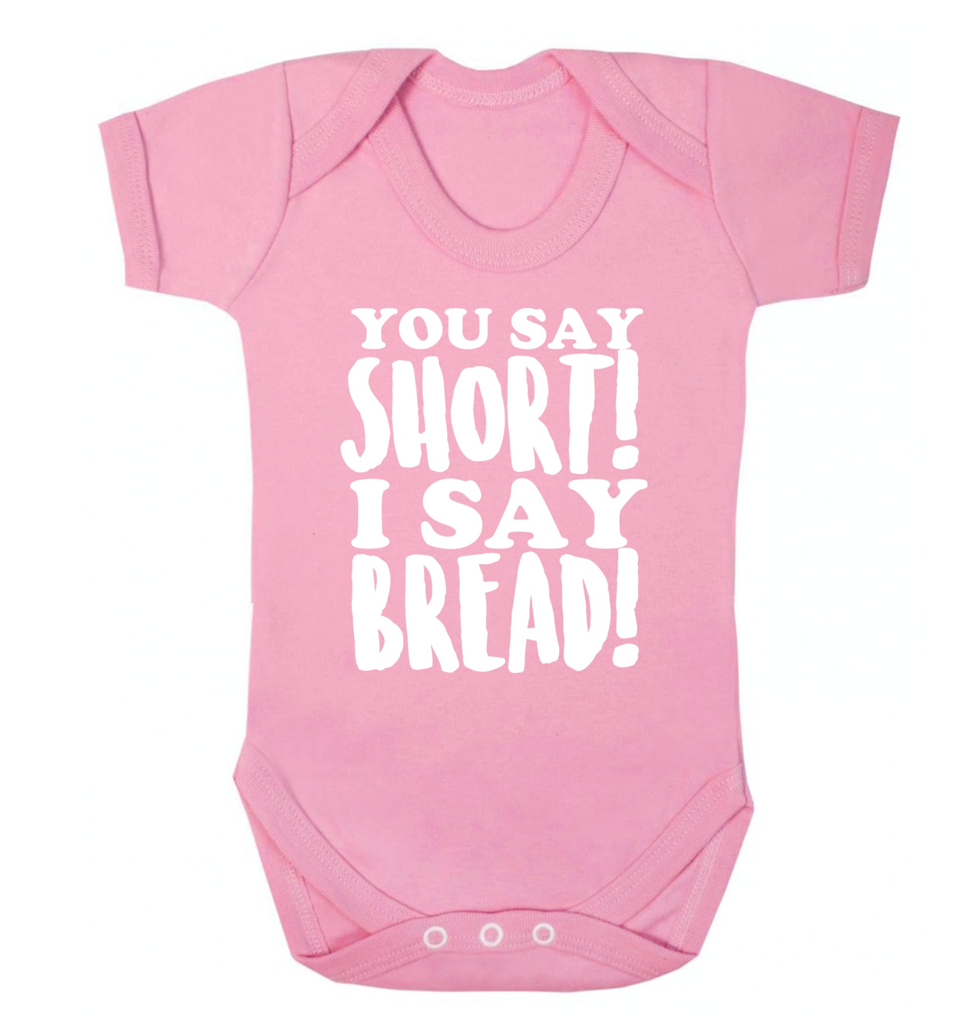 You say short I say bread! Baby Vest pale pink 18-24 months